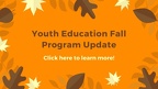 Youth Education Fall Program Update